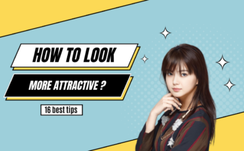 How to Instantly Look More Attractive: 16 Tips